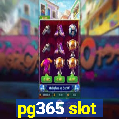 pg365 slot