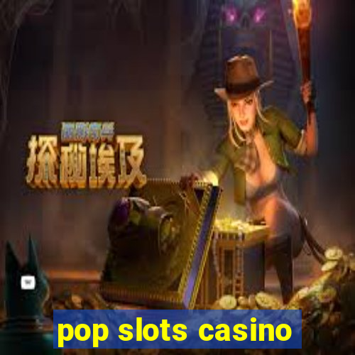 pop slots casino