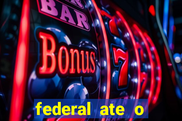 federal ate o decimo premio