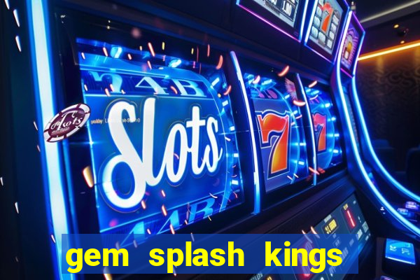 gem splash kings court slot