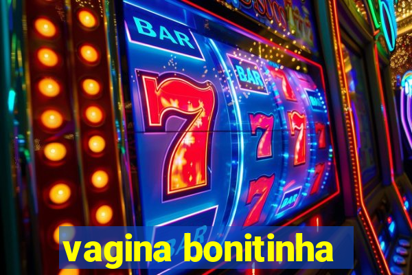 vagina bonitinha