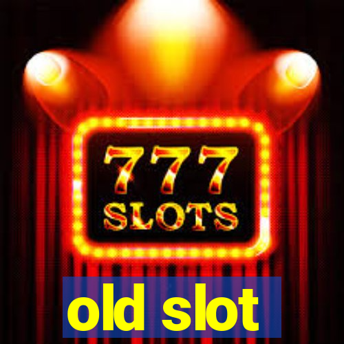 old slot