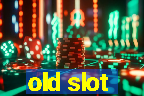 old slot