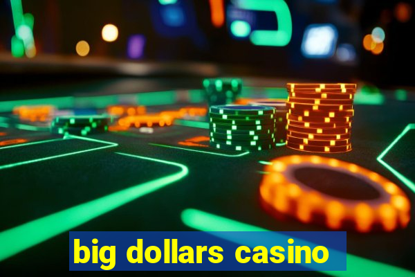 big dollars casino