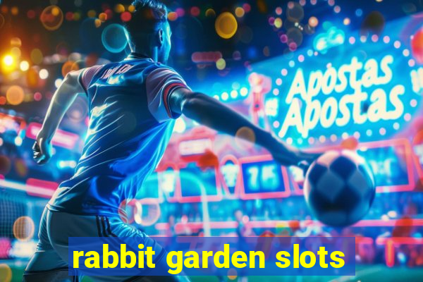 rabbit garden slots