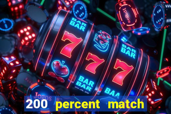 200 percent match casino bonuses