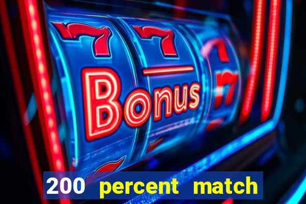 200 percent match casino bonuses