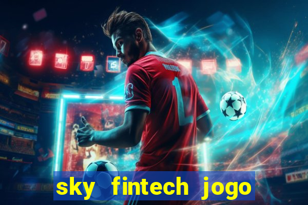 sky fintech jogo do tigre