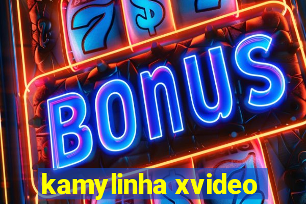 kamylinha xvideo