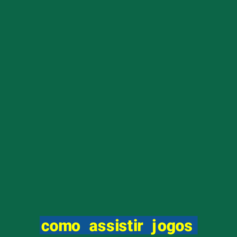 como assistir jogos de tenis ao vivo