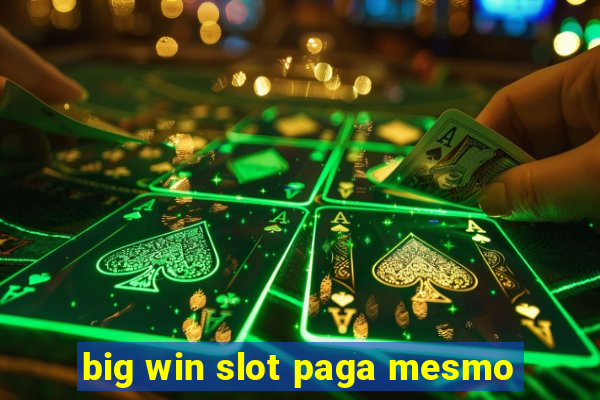 big win slot paga mesmo