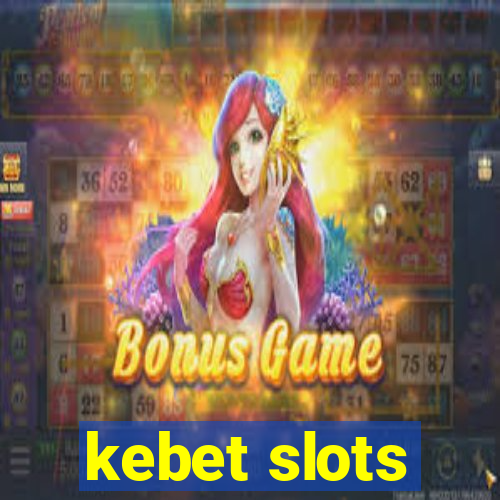 kebet slots