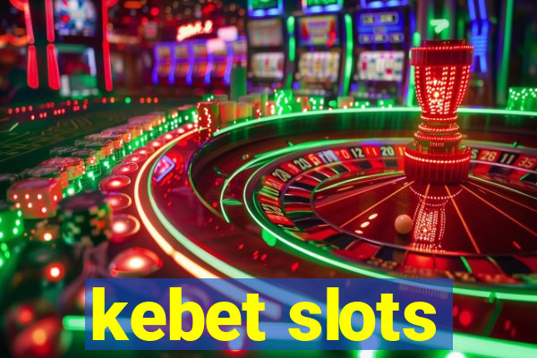 kebet slots