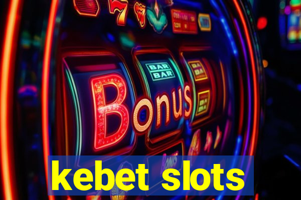 kebet slots