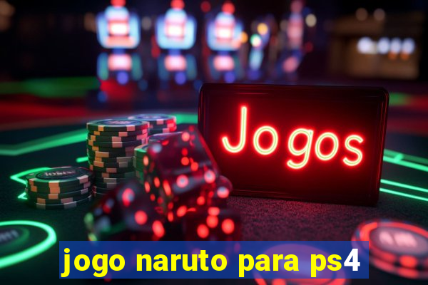 jogo naruto para ps4