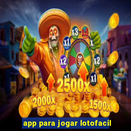 app para jogar lotofacil