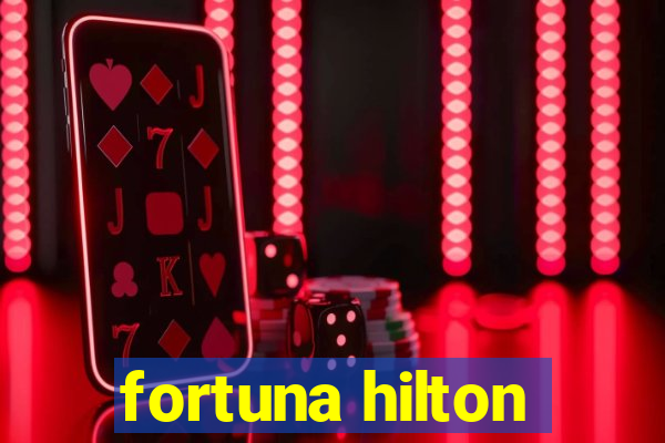 fortuna hilton