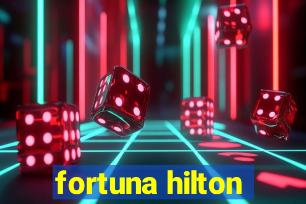 fortuna hilton