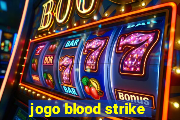 jogo blood strike