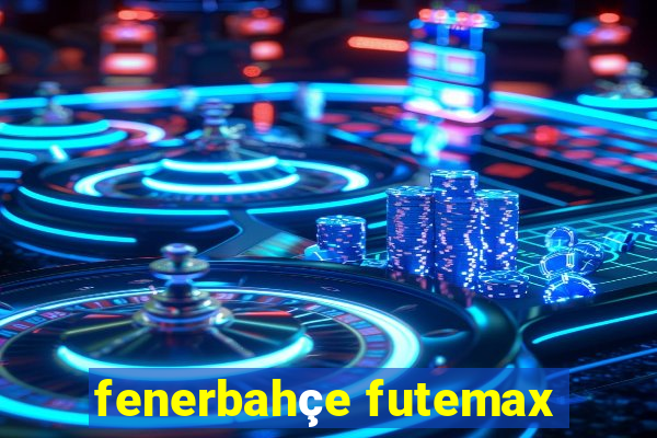 fenerbahçe futemax