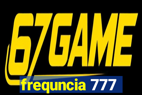 frequncia 777