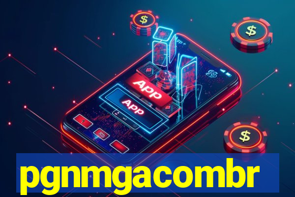 pgnmgacombr