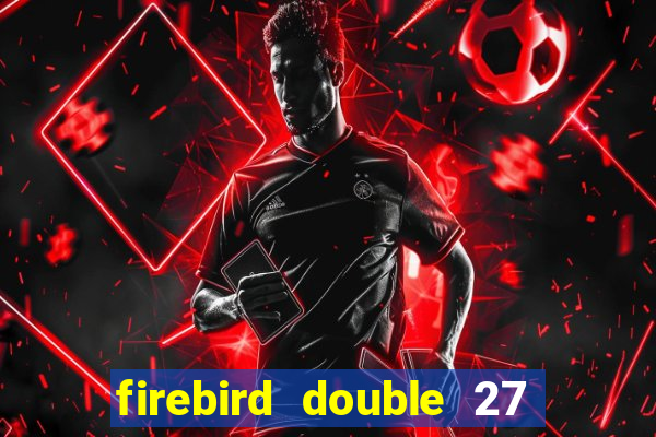 firebird double 27 slot free play