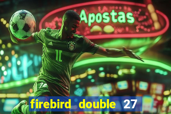 firebird double 27 slot free play