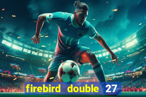 firebird double 27 slot free play