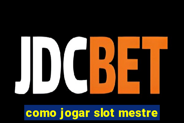 como jogar slot mestre