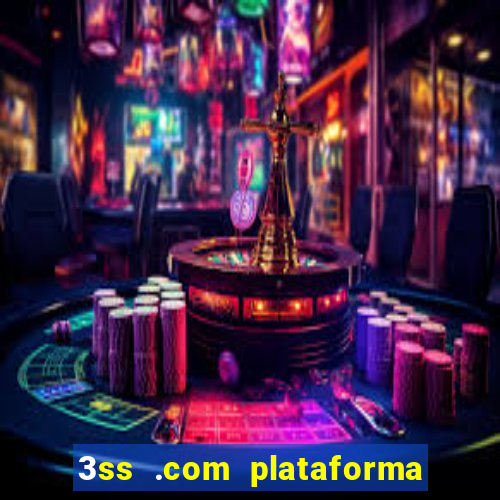 3ss .com plataforma de jogos