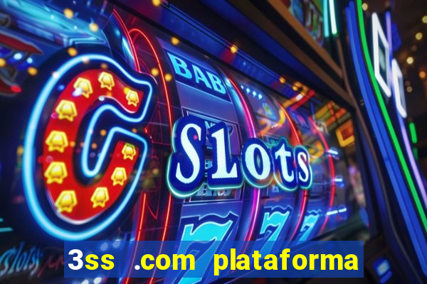 3ss .com plataforma de jogos