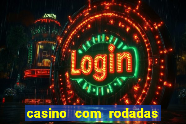 casino com rodadas grátis no cadastro