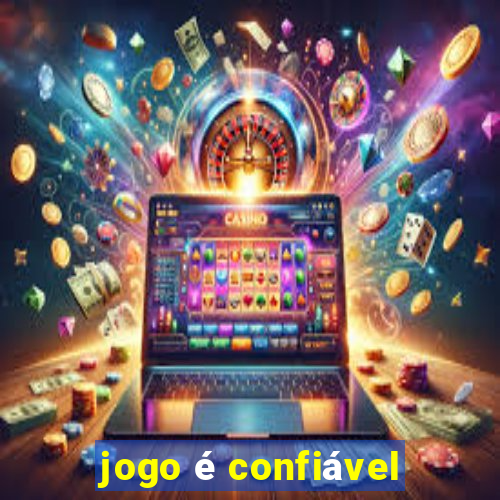 jogo é confiável