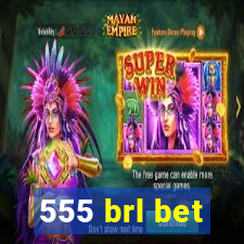 555 brl bet