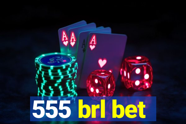 555 brl bet