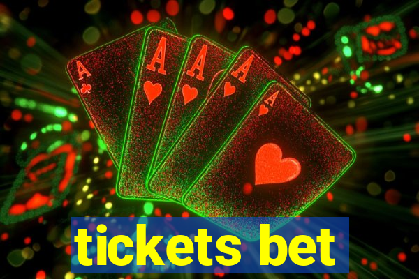 tickets bet