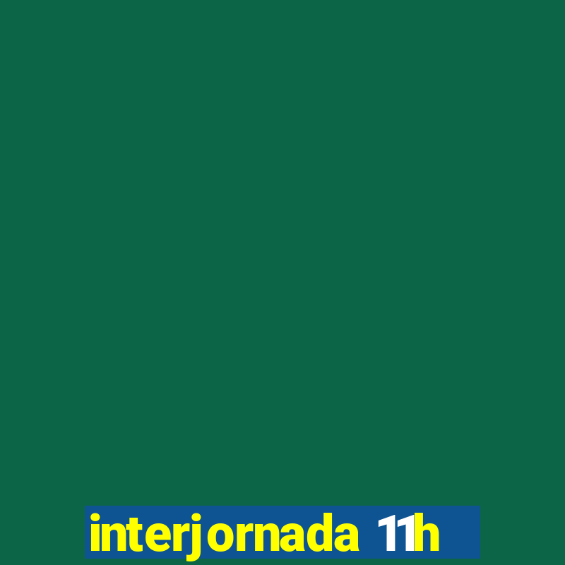 interjornada 11h