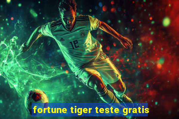 fortune tiger teste gratis