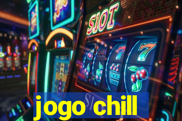 jogo chill