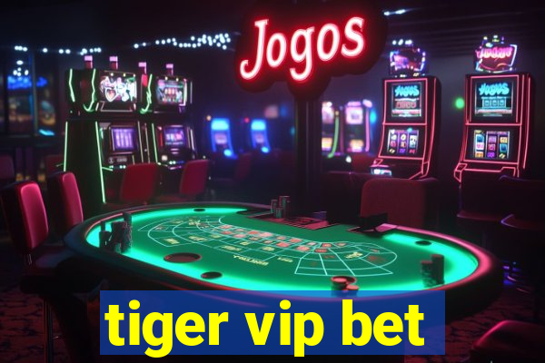 tiger vip bet