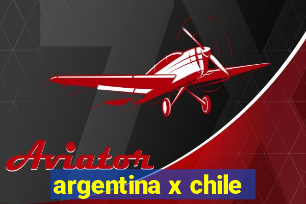 argentina x chile