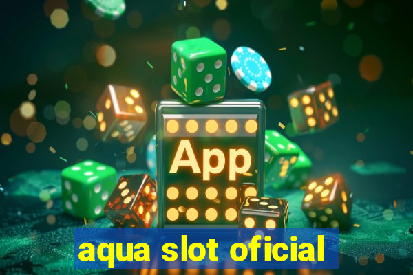 aqua slot oficial