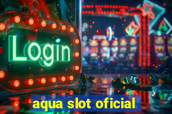 aqua slot oficial