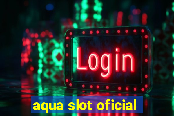 aqua slot oficial