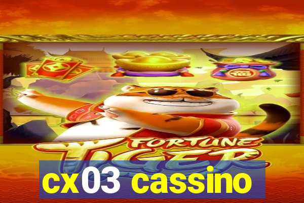 cx03 cassino