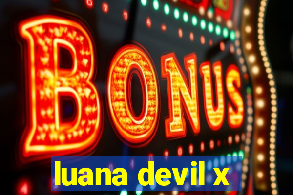 luana devil x