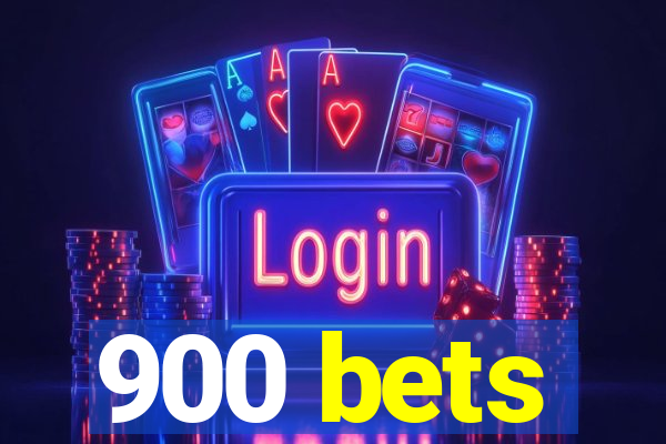 900 bets