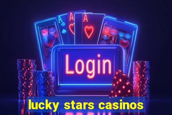 lucky stars casinos