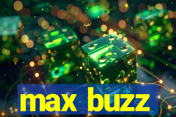 max buzz